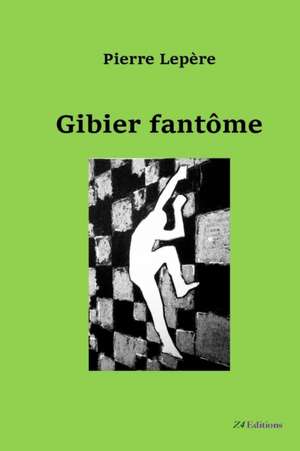 Gibier fantme de Pierre Lepre