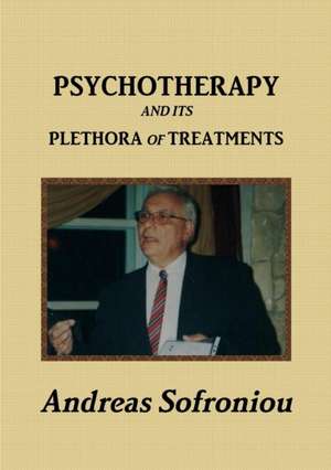 PSYCHOTHERAPY AND ITS PLETHORA OF TREATMENTS de Andreas Sofroniou