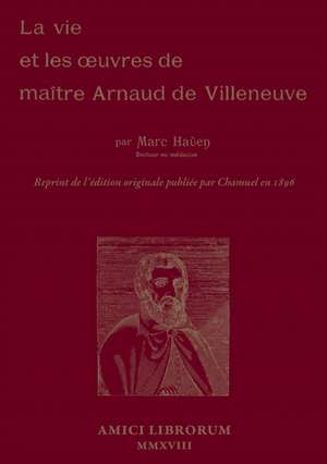 La Vie et les ¿uvres de Maître Arnaud de Villeneuve de Marc Haven