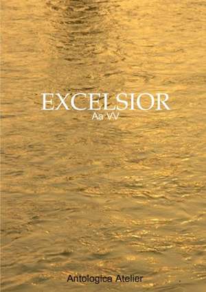 Antologica Atelier edizioni - EXCELSIOR de Aa Vv