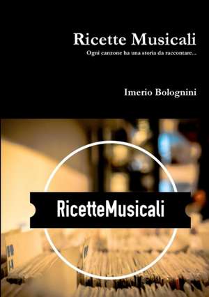 Ricette Musicali de Imerio Bolognini