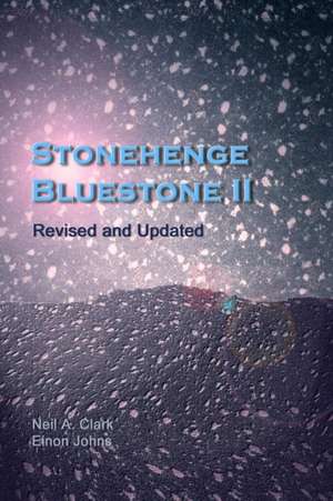Stonehenge Bluestone II Revised and Extended de Neil A Clark