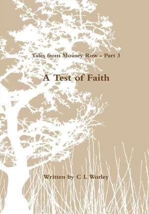 Tales from Mousey Row - A Test of Faith de C L Worley