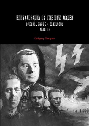 Encyclopedia of the New Order - Special Issue - Wallonia (Part I) de Grégory Bouysse