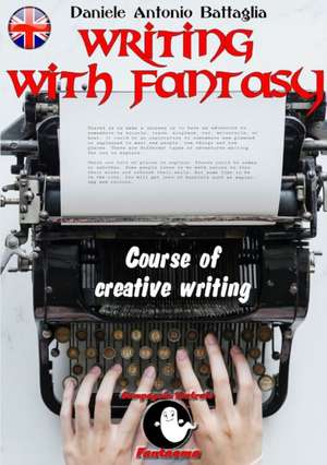 Writing with Fantasy - Course of Creative Writing de Daniele Antonio Battaglia