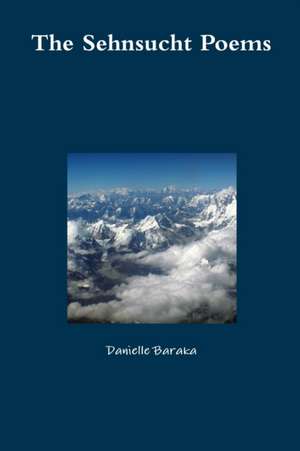 The Sehnsucht Poems de Danielle Baraka