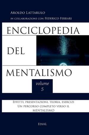 Enciclopedia del Mentalismo - Vol. 5 de Aroldo Lattarulo