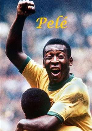 Pele - The Greatest Footballer! de Harry Lime