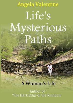 Life's Mysterious Paths de Angela Valentine