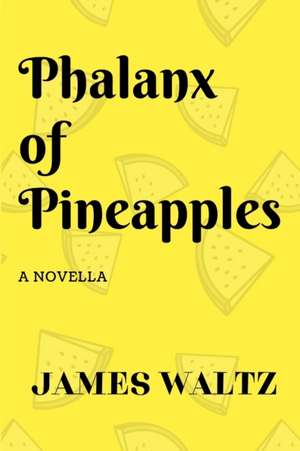 Phalanx of Pineapples de James Waltz