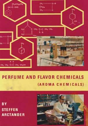 Perfume and Flavor Chemicals (Aroma Chemicals) Vol.1 de Steffen Arctander