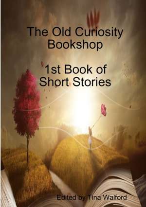 The Old Curiosity Bookshop 1st Book of Short Stories de Tina Walford