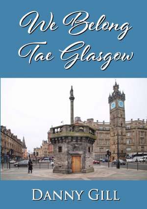 We Belong Tae Glasgow de Danny Gill