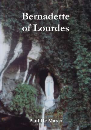 Bernadette of Lourdes de Paul De Marco