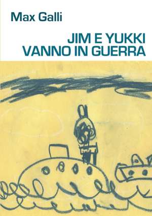 JIM E YUKKI VANNO IN GUERRA de Max Galli