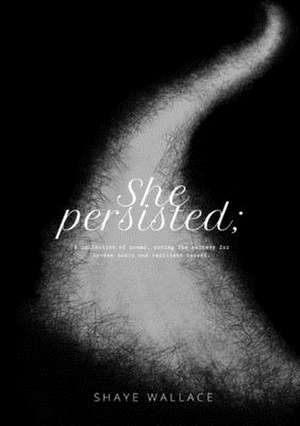 She Persisted; de Shaye Wallace