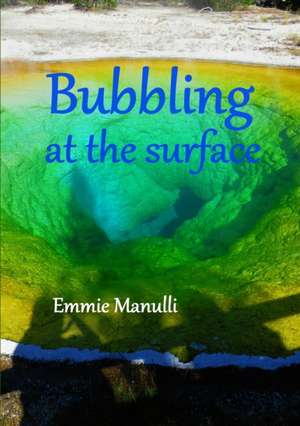 Bubbling at the Surface de Emmie Manulli