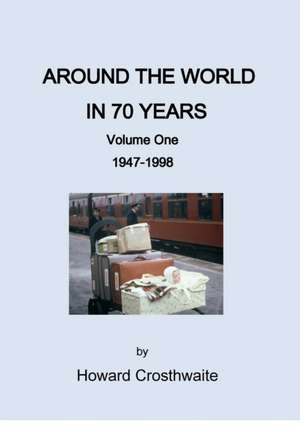 Around the World in 70 years de Howard Crosthwaite