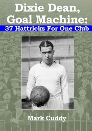 Dixie Dean, Goal Machine de Mark Cuddy