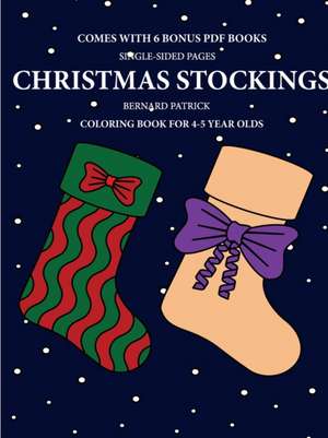 Coloring Book for 4-5 Year Olds (Christmas Stockings) de Bernard Patrick