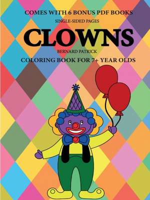 Coloring Book for 7+ Year Olds (Clowns) de Bernard Patrick