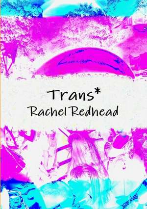 Trans* de Rachel Redhead