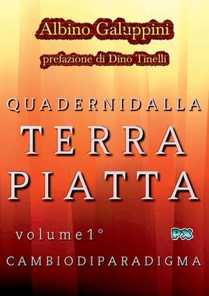 Quaderni dalla Terra piatta (Vol. 1) de Albino Galuppini