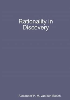 Rationality in Discovery de Alexander P. M. van den Bosch