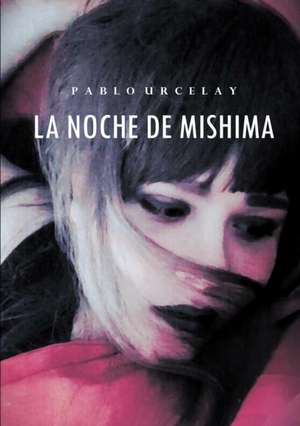 La noche de Mishima de Pablo Urcelay