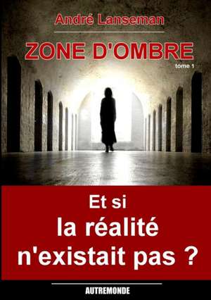 Zone d'Ombre Tome 1 de Andr¿ Lanseman