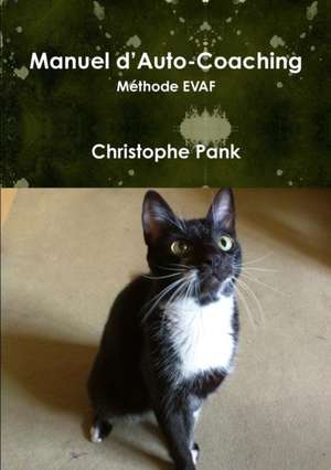 Manuel d'Auto-Coaching / Méthode EVAF de Christophe Pank