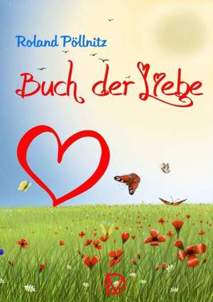 Buch der Liebe de Roland Pöllnitz