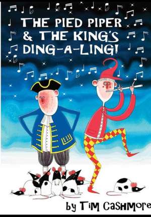 The Pied Piper & The King's Ding-A-Ling de Tim Cashmore