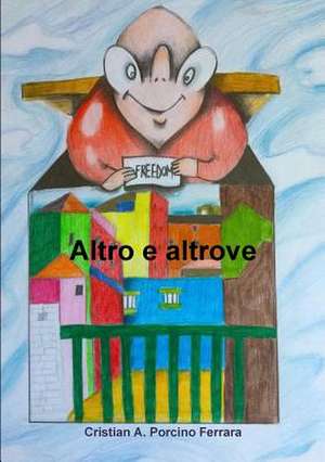 Altro E Altrove de Cristian a. Porcino Ferrara