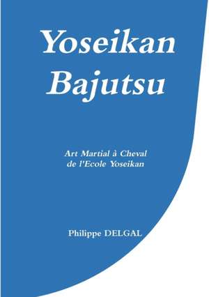 Yoseikan Bajutsu de Philippe Delgal