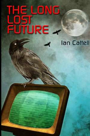 The Long Lost Future de Ian Cattell