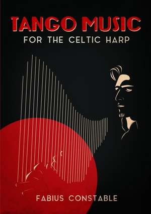 TANGO MUSIC FOR THE CELTIC HARP de Fabius Constable