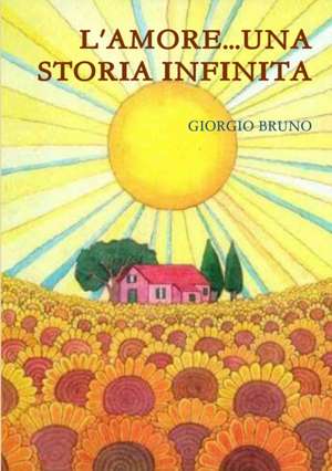 L'AMORE...UNA STORIA INFINITA de Giorgio Bruno