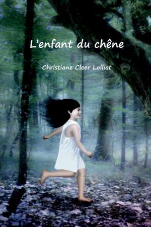 L'enfant du chêne de Christiane Lolliot