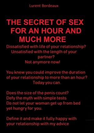 THE SECRET OF SEX FOR AN HOUR AND MUCH MORE de Laurent Bordeaux