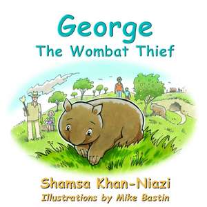 George The Wombat Thief de Shamsa Khan-Niazi