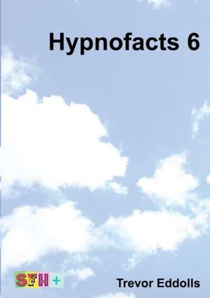 Hypnofacts 6 de Trevor Eddolls