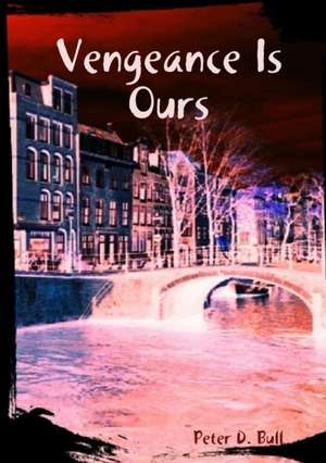 Vengeance Is Ours de Peter D. Bull