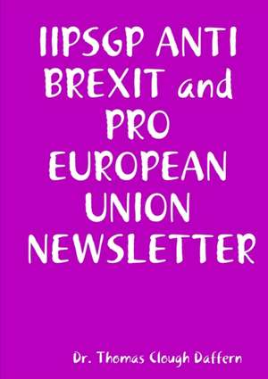 IIPSGP ANTI BREXIT and PRO EUROPEAN UNION JOURNAL de Thomas Clough Daffern