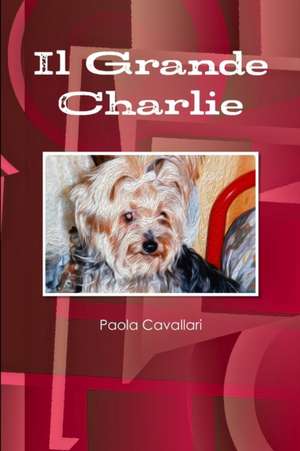 Il Grande Charlie de Paola Cavallari