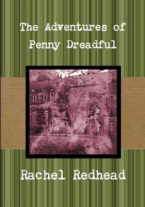 The Adventures of Penny Dreadful de Rachel Redhead