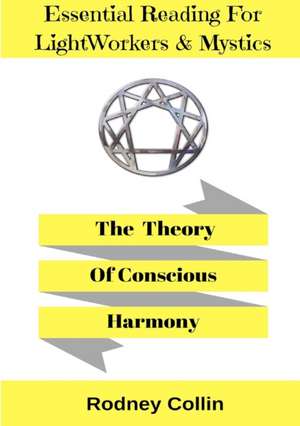 The Theory Of Conscious Harmony de Rodney Collin