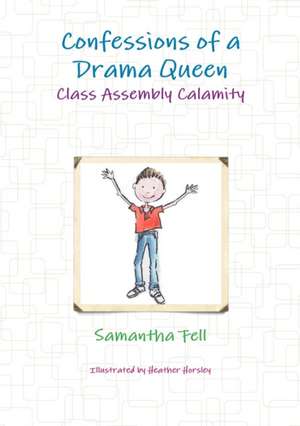 Confessions of a Drama Queen - Class Assembly Calamity de Samantha Fell