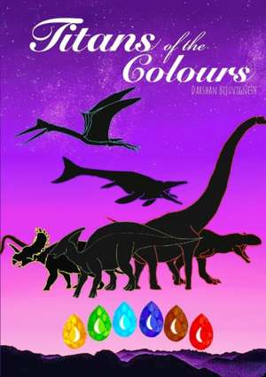 Titans Of The Colours de Darshan Bijuvignesh