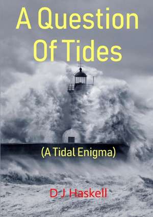 A Question Of Tides (A Tidal Enigma) de D J Haskell